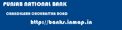 PUNJAB NATIONAL BANK  CHANDIGARH CHOURASTHA ROAD    banks information 